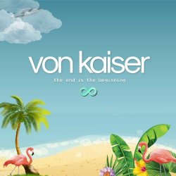 Von Kaiser - The End Is The Beginning (2022)