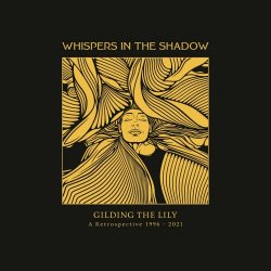 Whispers In The Shadow - Gilding The Lily (A Retrospective 1996-2021) (2021)