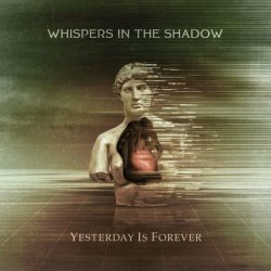 Whispers In The Shadow - Yesterday Is Forever (2020)