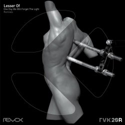 Lesser Of - One Day We Will Forget The Light (Remixes) (2021) [EP]