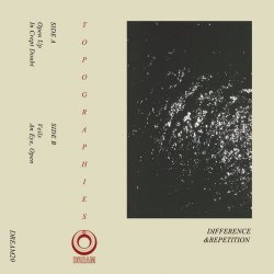 Topographies - Difference & Repetition (2020) [EP]
