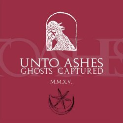 Unto Ashes - Ghosts Captured (2014) [2CD]