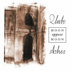 Unto Ashes - Moon Oppose Moon (1999)