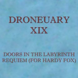 Doors In The Labyrinth - Droneuary XIX - Requiem (For Hardy Fox) (2019) [Single]