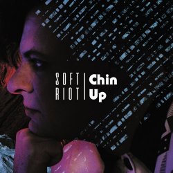 Soft Riot - Chin Up (2020)