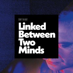 Soft Riot - Linked Between Two Minds (2023) [EP]