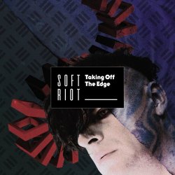 Soft Riot - Taking Off The Edge (2019) [EP]