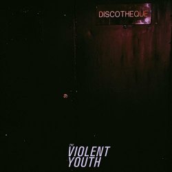 The Violent Youth - Discotheque (2016)