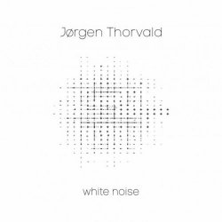 Jørgen Thorvald - White Noise (2017)