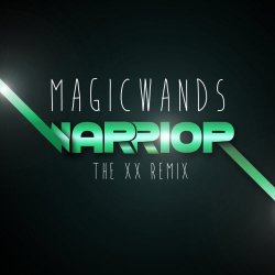 Magic Wands - Warrior (The XX Remix) (2014) [Single]