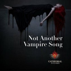 Cathedral In Flames - Not Another Vampire Song (2022) [Single]