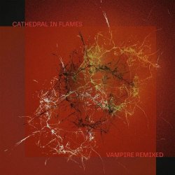 Cathedral In Flames - Vampire Remixed (2023) [EP]
