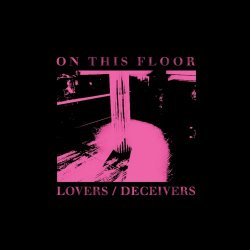 Lovers/Deceivers - On This Floor (Single & Remixes) (2022) [EP]