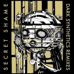 Secret Shame - Dark Synthetics (Remixes) (2020) [EP]