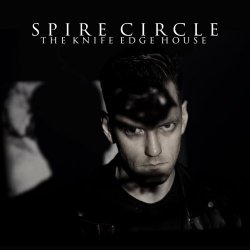 Spire Circle - The Knife Edge House (2017) [EP]