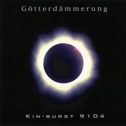 Götterdämmerung - Kin-Burst 9104 (2004)