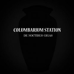 Columbarium Station - De Noctibus Gigas (2023) [EP]