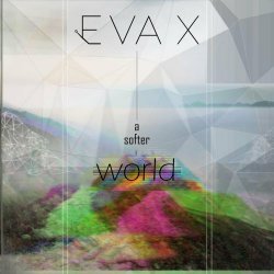 Eva X - A Softer World (2020) [Single]