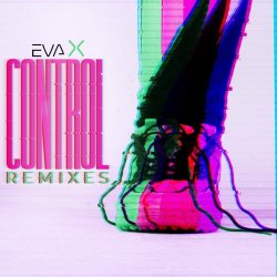 Eva X - Control (Remixes) (2023) [Single]