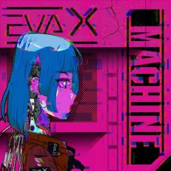 Eva X - Machine (2021) [Single]
