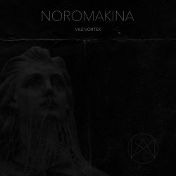 Noromakina - Vile Vortex (2022)