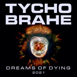 Tycho Brahe - Dreams Of Dying (2021) [Single]