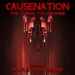 Causenation - The Things You Promise - Nova State Machine Remixes (2019) [Single]