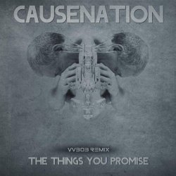 Causenation - The Things You Promise Remix (2018) [EP]