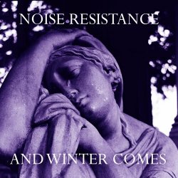 Noise Resistance - And Winter Comes (2022) [Single]