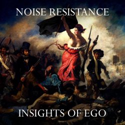 Noise Resistance - Insights Of Ego (2020)