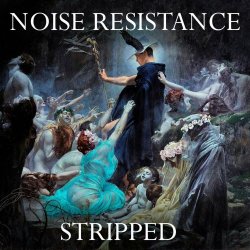 Noise Resistance - Stripped (2022)