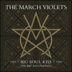 The March Violets - Big Soul Kiss (BBC Recordings 1982-1986) (2022) [2CD]