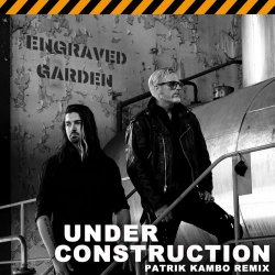 Engraved Garden - Under Construction (Patrik Kambo Remix) (2022) [Single]