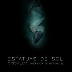Estatuas De Sol - Crisálida (Versión Synthwave) (2022) [Single]