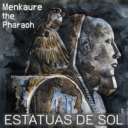 Estatuas De Sol - Menkaure The Pharaoh (2022) [Single]