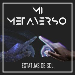 Estatuas De Sol - Mi Metaverso (2022) [Single]