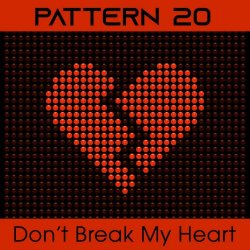 Pattern 20 - Don't Break My Heart (2023) [Single]