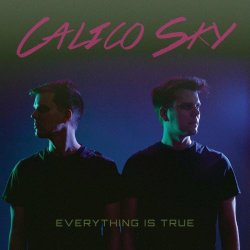 Calico Sky - Everything Is True (2022) [EP]