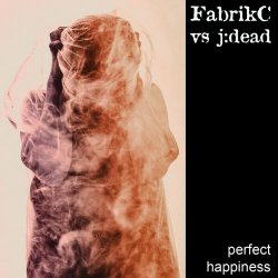 FabrikC & J:dead - Perfect Happiness (2022) [Single]