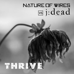 J:dead - Thrive (Nature Of Wires Vs J:dead) (2022) [Single]