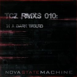 Nova State Machine - TCZ RMXs 010: In A Dark World (2020) [EP]