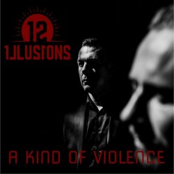 12 Illusions - A Kind Of Violence (2023) [Single]