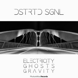 DSTRTD SGNL - Electricity, Ghosts & Gravity (2023) [Single]