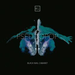Black Nail Cabaret - Pseudopop (Remastered) (2022)