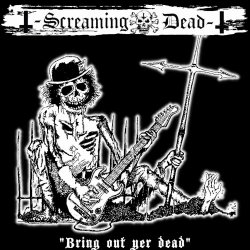 Screaming Dead - Bring Out Yer Dead (2021) [Reissue]