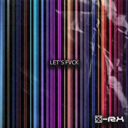 X-RX - Let's Fvck (2023) [Single]