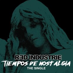 Red Industrie - Tiempos De Nostalgia - The Single (2022) [Single]
