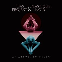 Das Projekt & Plastique Noir - As Above, So Below (2019)