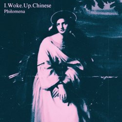 I.Woke.Up.Chinese - Philomena (2023) [Single]