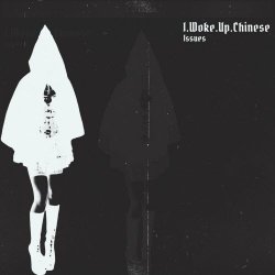 I.Woke.Up.Chinese - Issues (2023) [EP]